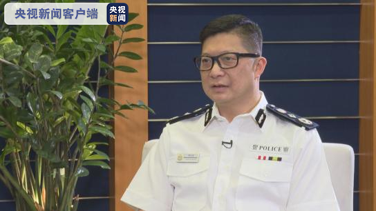 专访香港警务处处长邓炳强 坚决支持香港国安法 该法令警队执法有法可依